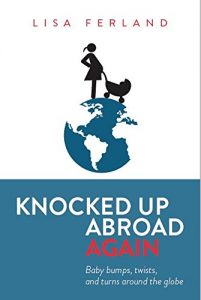 Knocked Up Abroad Again Lisa Ferland: How to self-publish and crowdfund