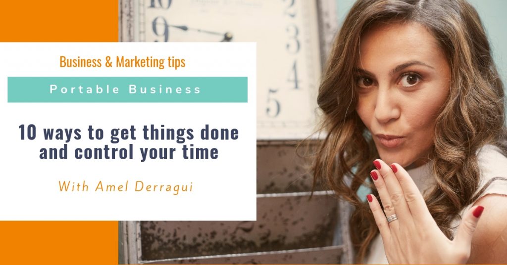 ways to get things done and control your time