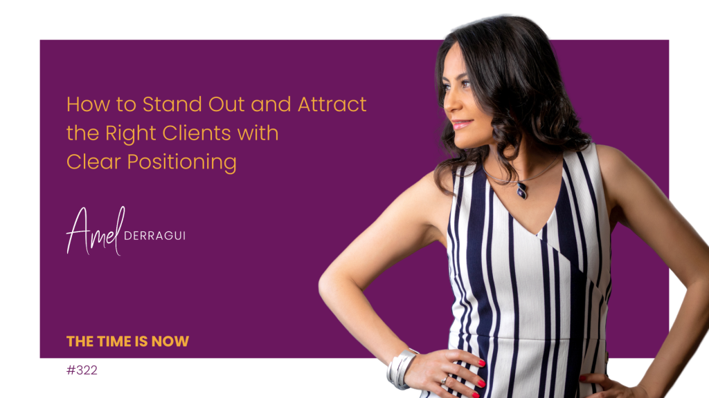 How to Stand Out and Attract the Right Clients with Clear Positioning