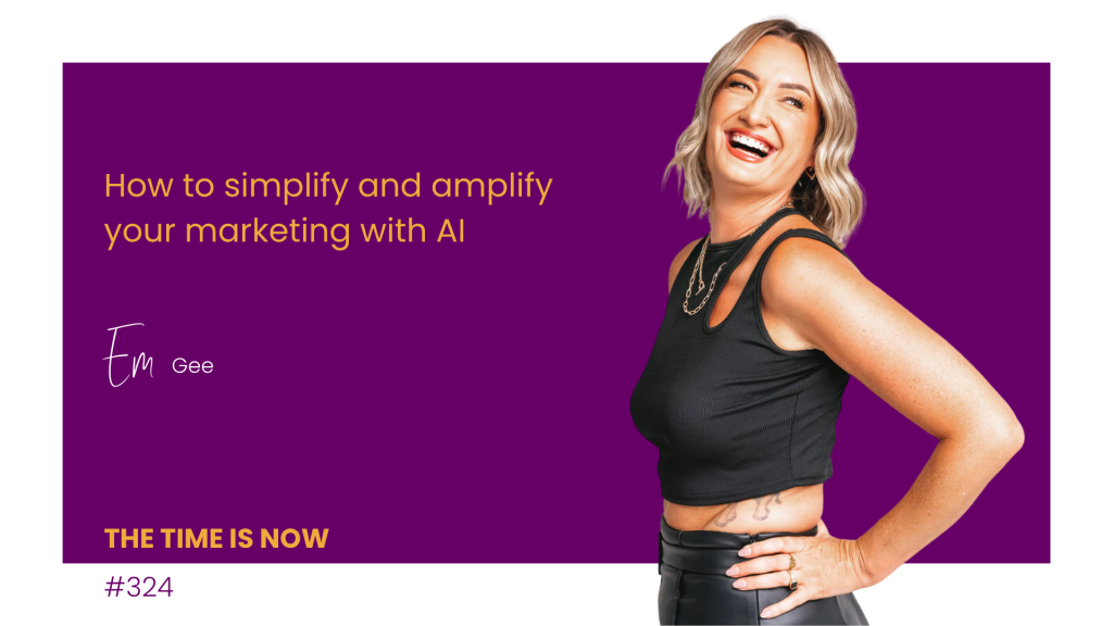 How to simplify and amplify your marketing with AI – With Em Gee